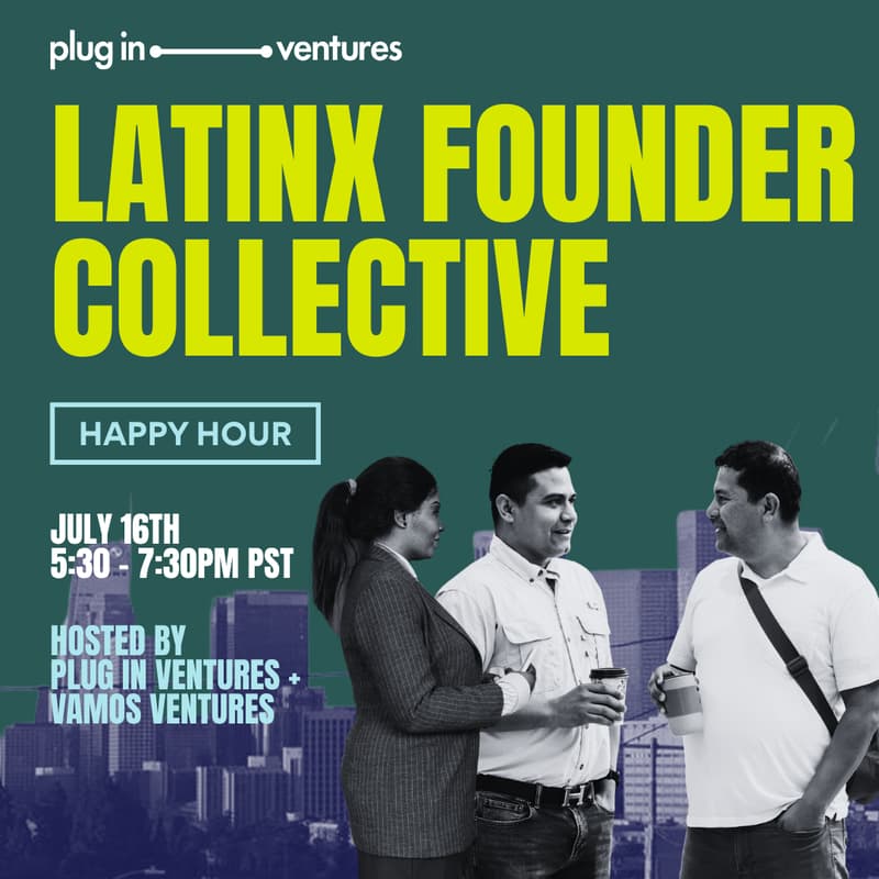 Cover Image for Latinx Founder Collective - Hosted by Plug In Ventures & Vamos Ventures. An Evening of Cocktails, Community, & Connection