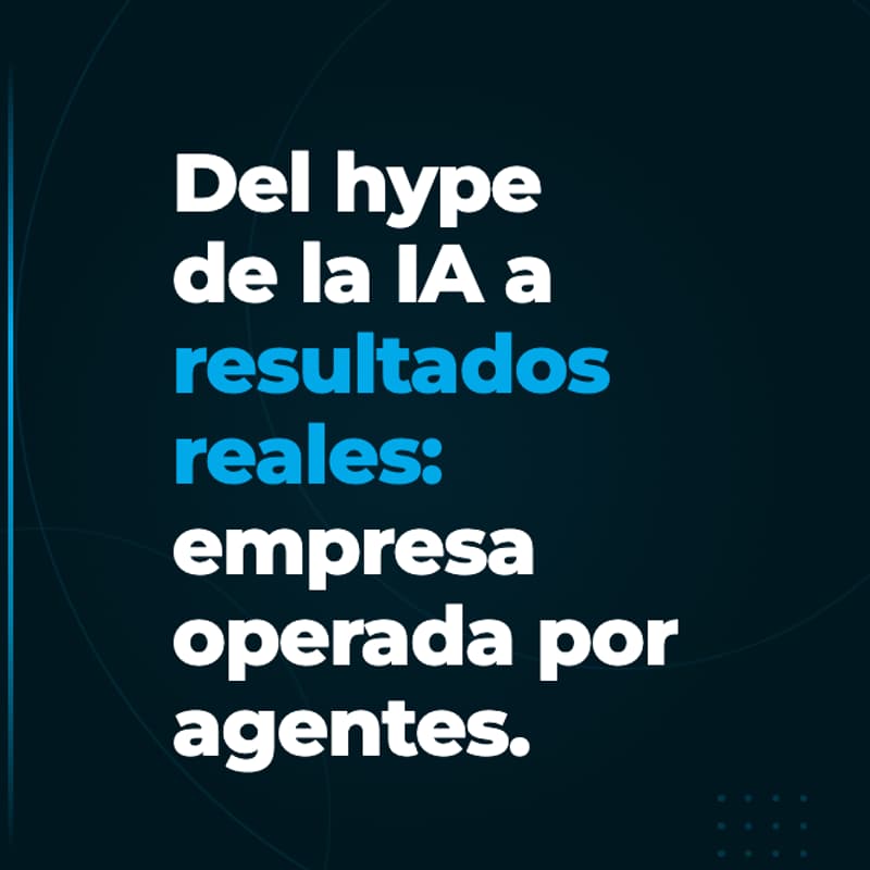 Cover Image for Del hype de la IA a resultados: cómo diseñar una empresa operada por agentes en 2026