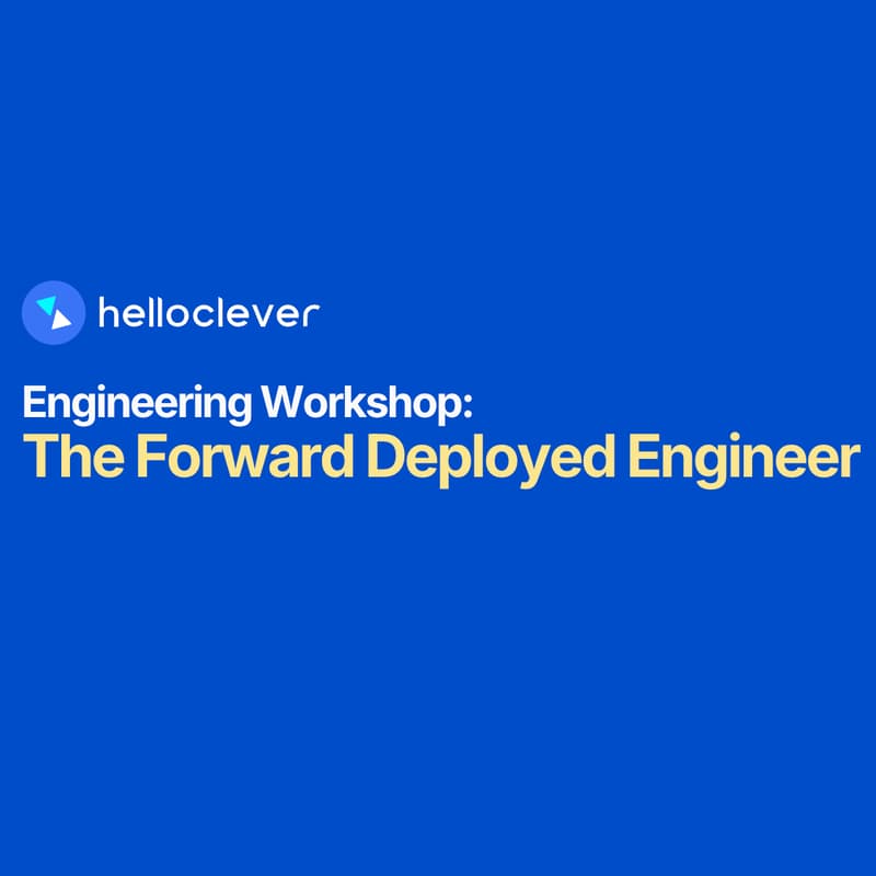 Cover Image for Hello Clever Engineering Workshop: The Forward Deployed Engineer