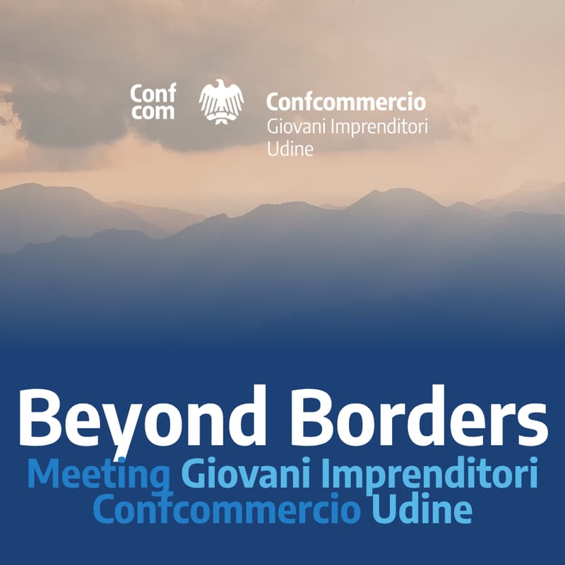 Cover Image for Beyond Borders - Meeting Gruppo Giovani Confcommercio Udine