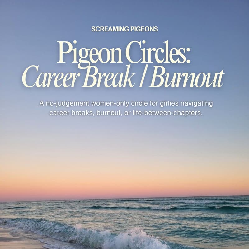 Cover Image for Pigeon Circles: Career Break / Burnout Girlies (20s/30s)