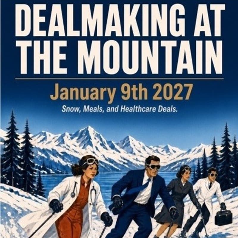 Cover Image for 2nd Annual Healthcare Dealmaking at the Mountain 2027 - South Lake Tahoe