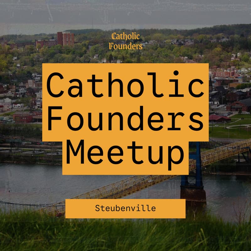 Cover Image for Catholic Founders Meetup | Steubenville