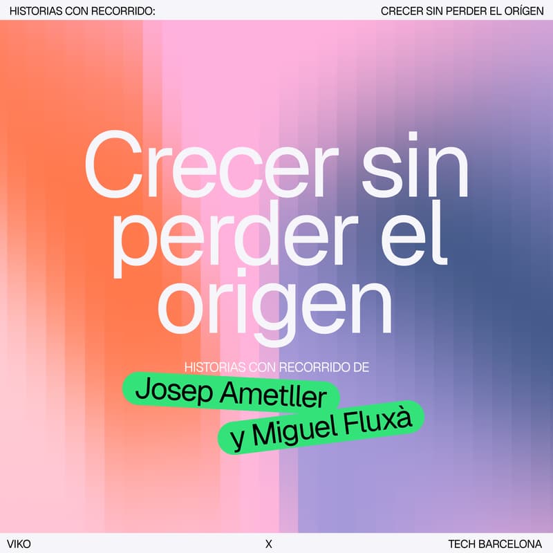 Cover Image for Historias con recorrido: Crecer sin perder el origen con Josep Ametller y Miguel Fluxà