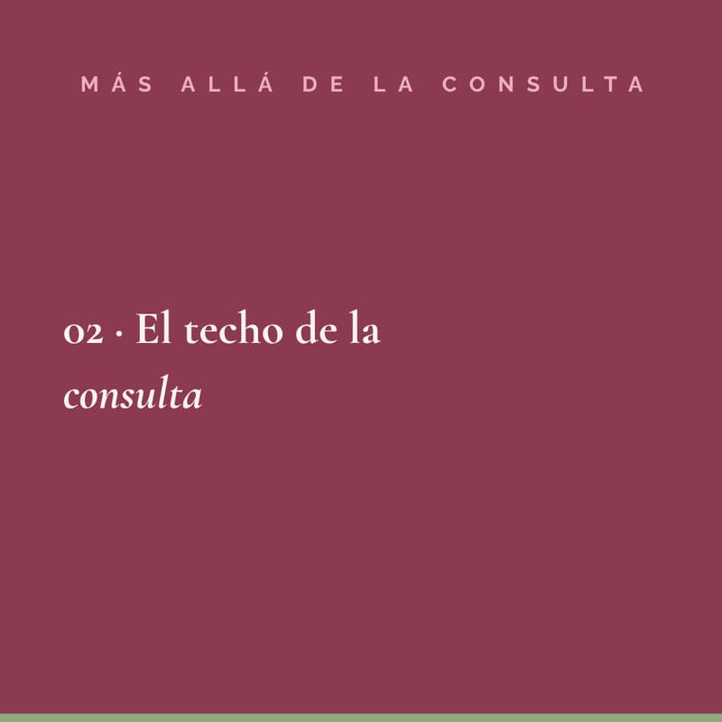 Cover Image for El techo de la consulta: por qué tu conocimiento da para más de lo que cabe en tu agenda