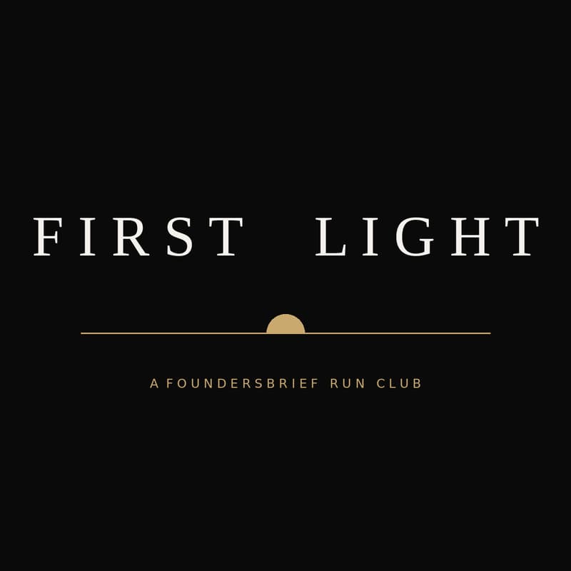 Cover Image for First Light · A FoundersBrief Run Club