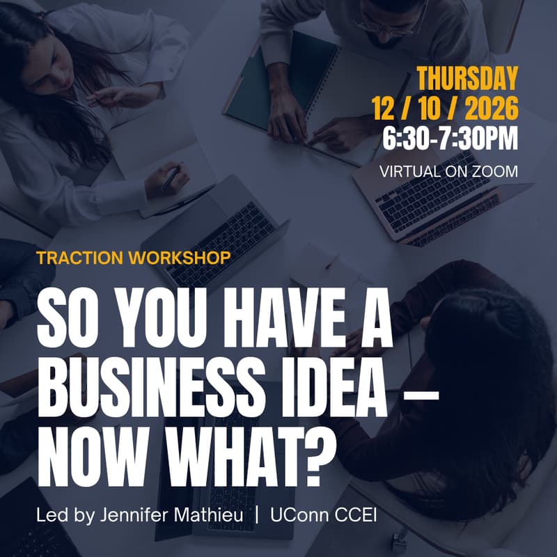 Cover Image for CCEI Traction Workshop: So You Have a Business Idea - Now What?