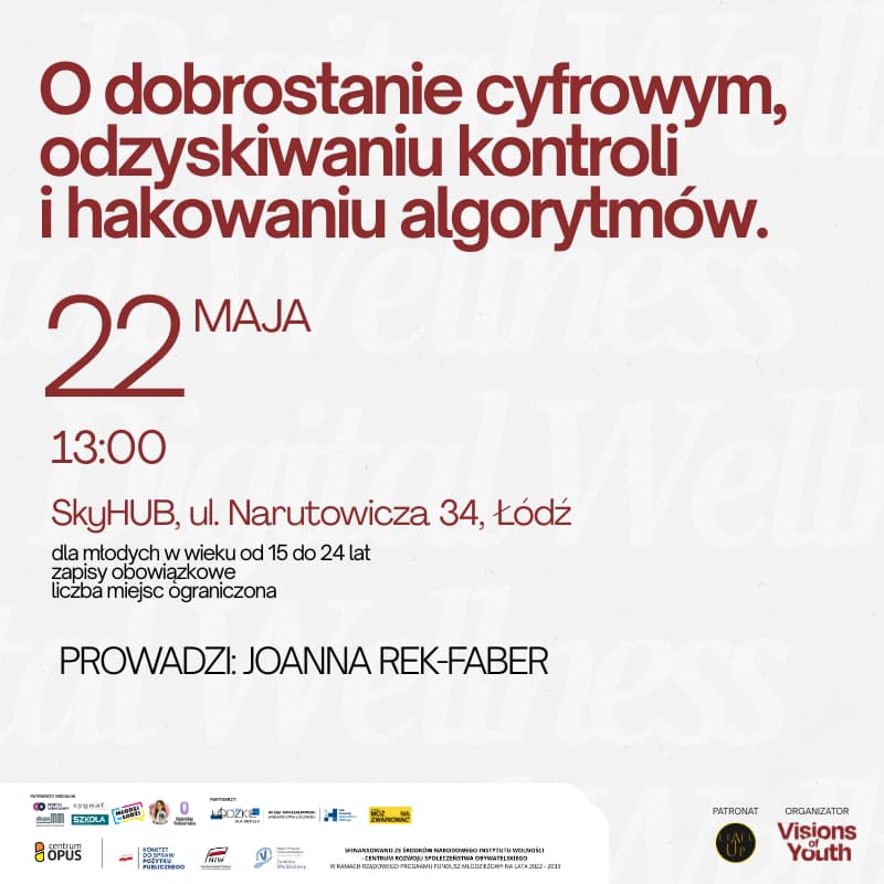 Cover Image for O dobrostanie cyfrowym, odzyskiwaniu kontroli i hakowaniu algorytmów [digital masterclass]