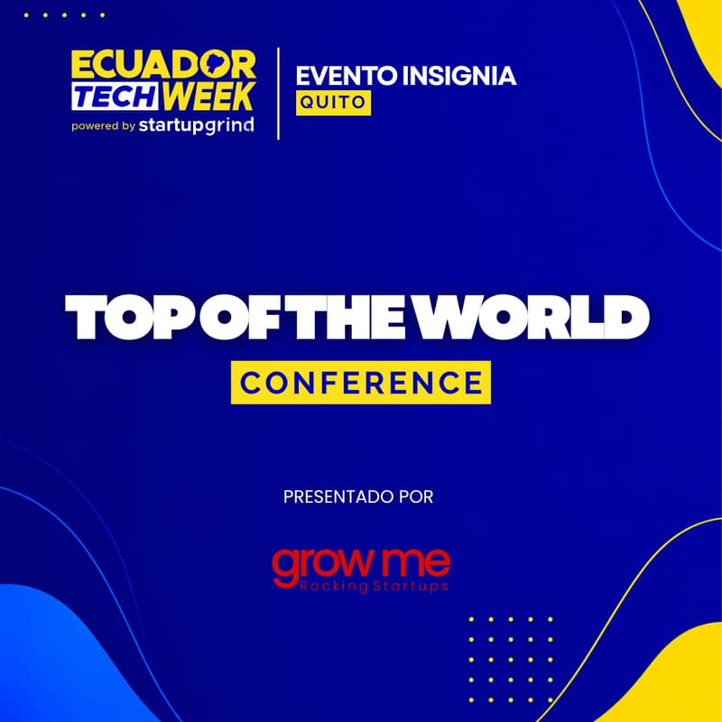 Cover Image for Top of the World Conference by Grow Me [Quito] 🔥