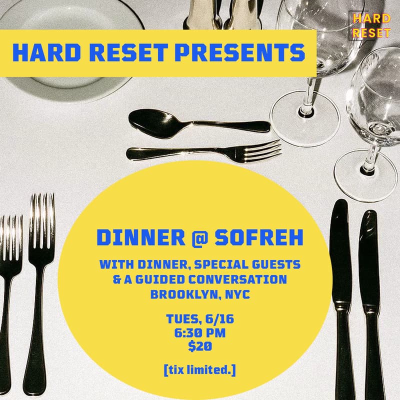 Cover Image for HARD RESET PRESENTS: Dinner @ Sofreh w/ Special Guests
