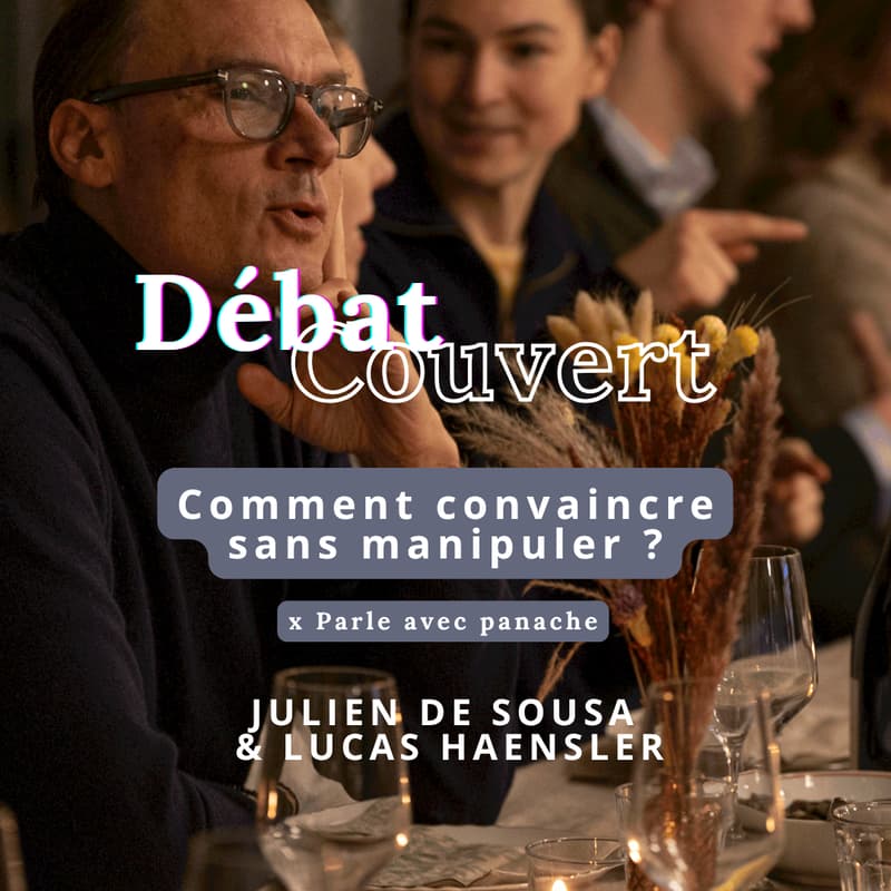 Cover Image for Débat Couvert, Comment convaincre sans manipuler ? x Parle avec panache