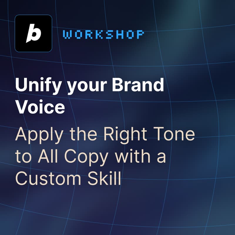 Cover Image for Workshop - Unify your Brand Voice: Apply the Right Tone to All Copy with a Custom Skill