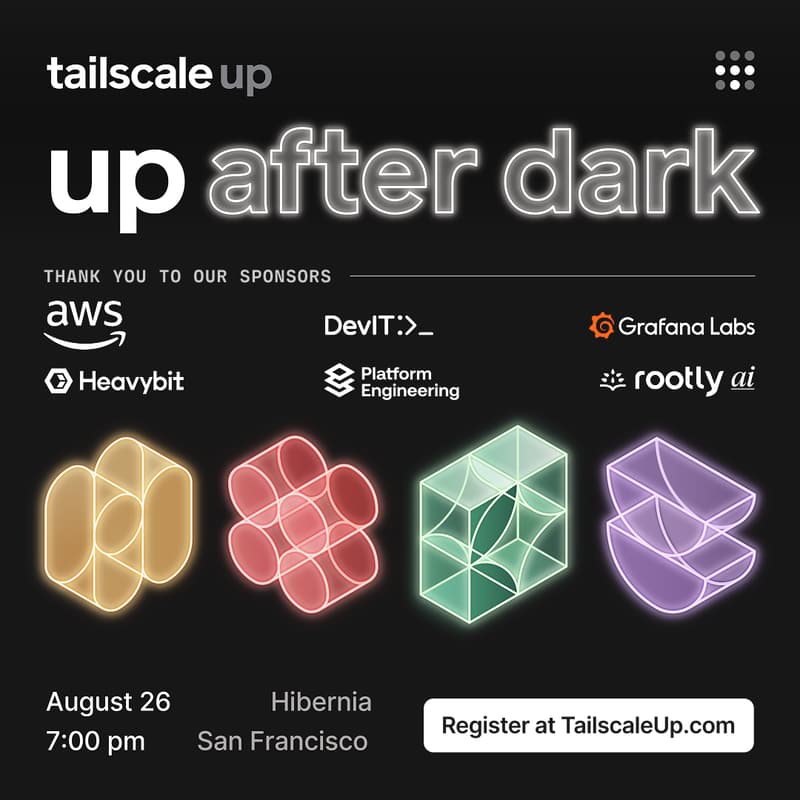Cover Image for Up After Dark - TailscaleUp's Official Afterparty