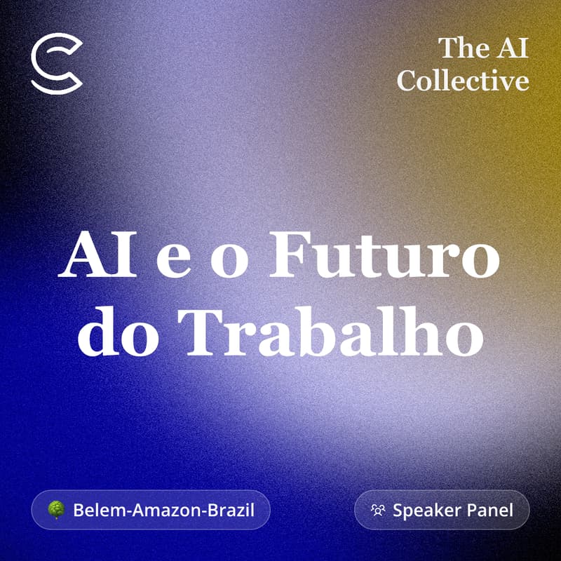 Cover Image for AI e o Futuro do Trabalho (w/ The AI Collective)