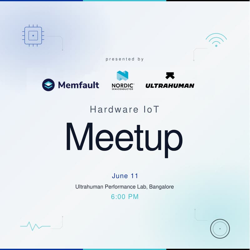 Cover Image for Memfault × Ultrahuman: Bangalore Hardware Builders Meetup