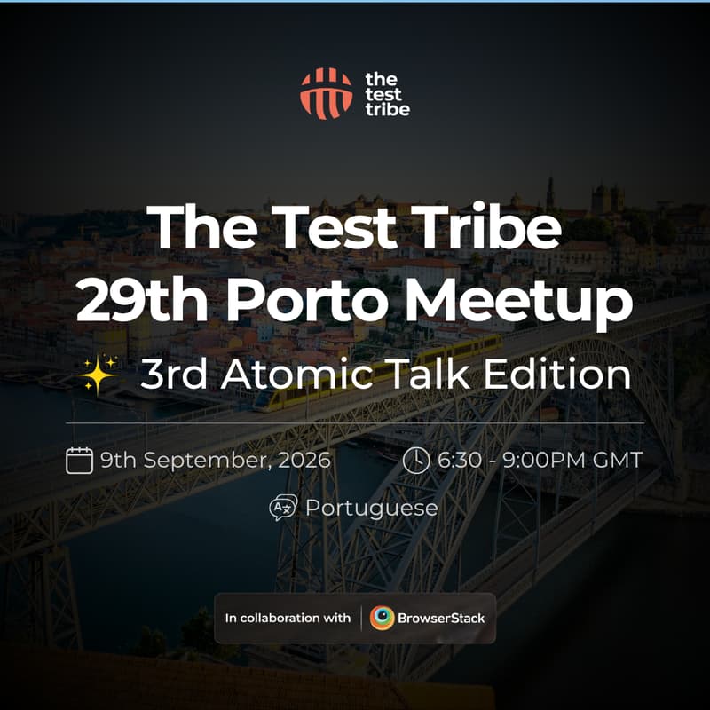 Cover Image for The Test Tribe 29th Porto Meetup - Atomic Talks Edition