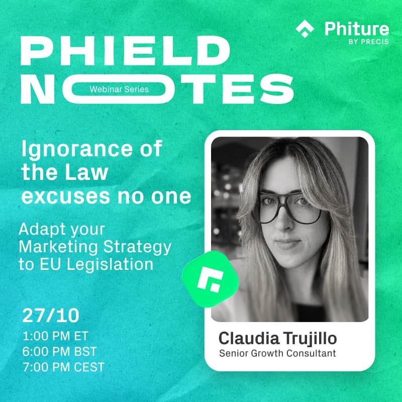 Cover Image for Phield Notes: Ignorance of the Law excuses no one: Adapt your Marketing Strategy to EU Legislation with Claudia Trujillo