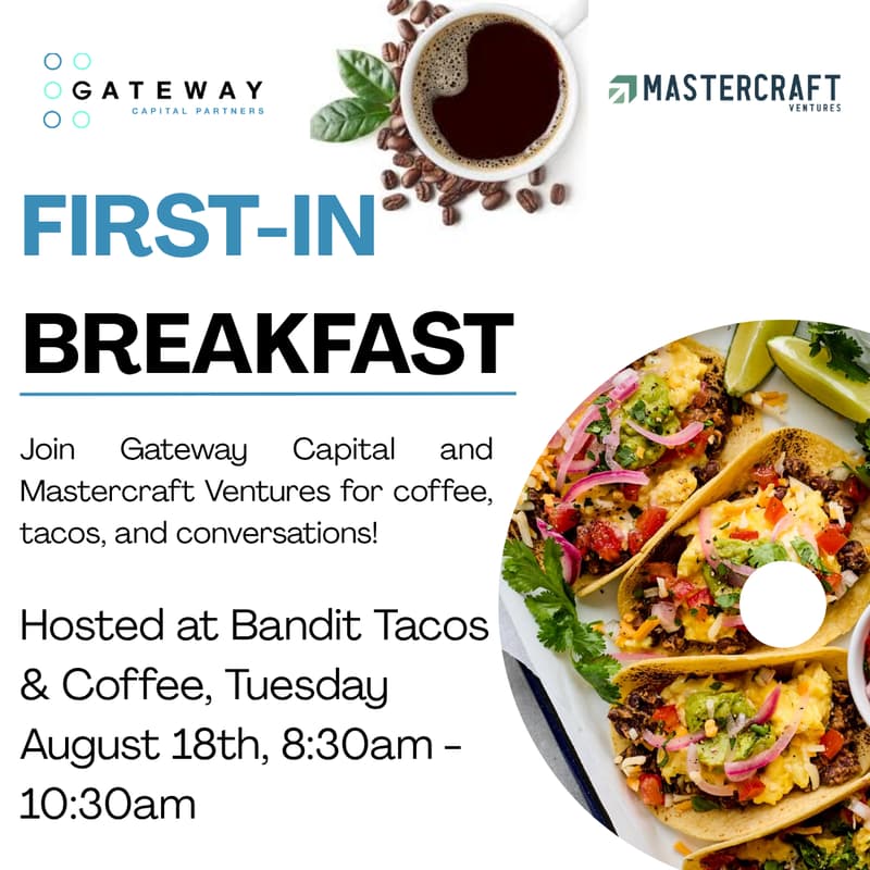 Cover Image for First-In Breakfast, Hosted by Gateway Capital & Mastercraft Ventures