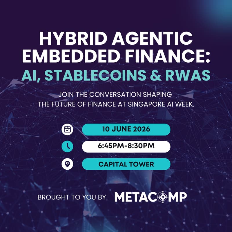 Cover Image for Hybrid Agentic Embedded Finance: AI, Stablecoins and RWAs | MetaComp x Singapore AI Week