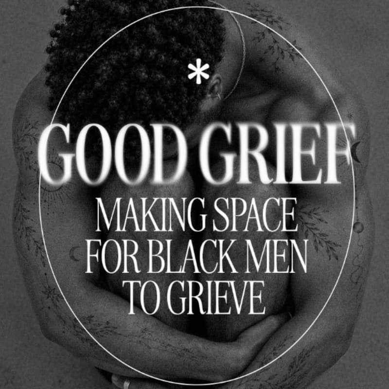 Cover Image for Good Grief : Making Space for Black Men to Grieve