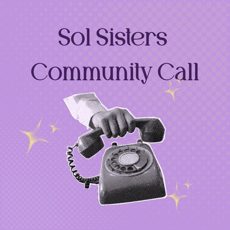 Cover Image for Sol Sisters Community Call