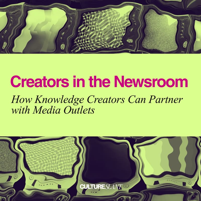 Cover Image for Creators in the Newsroom: How Knowledge Creators Can Partner with Media Outlets
