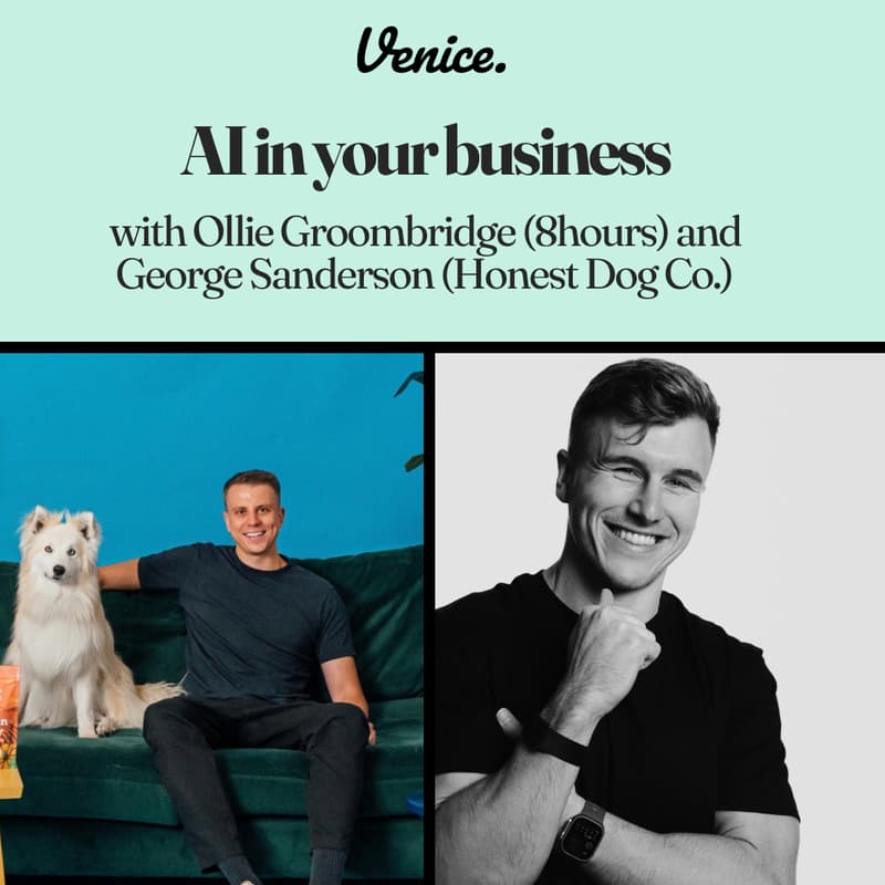 Cover Image for Venice | All Hands: AI in your business, with Ollie Groombridge (8hours) and George Sanderson (Honest Dog Co.)