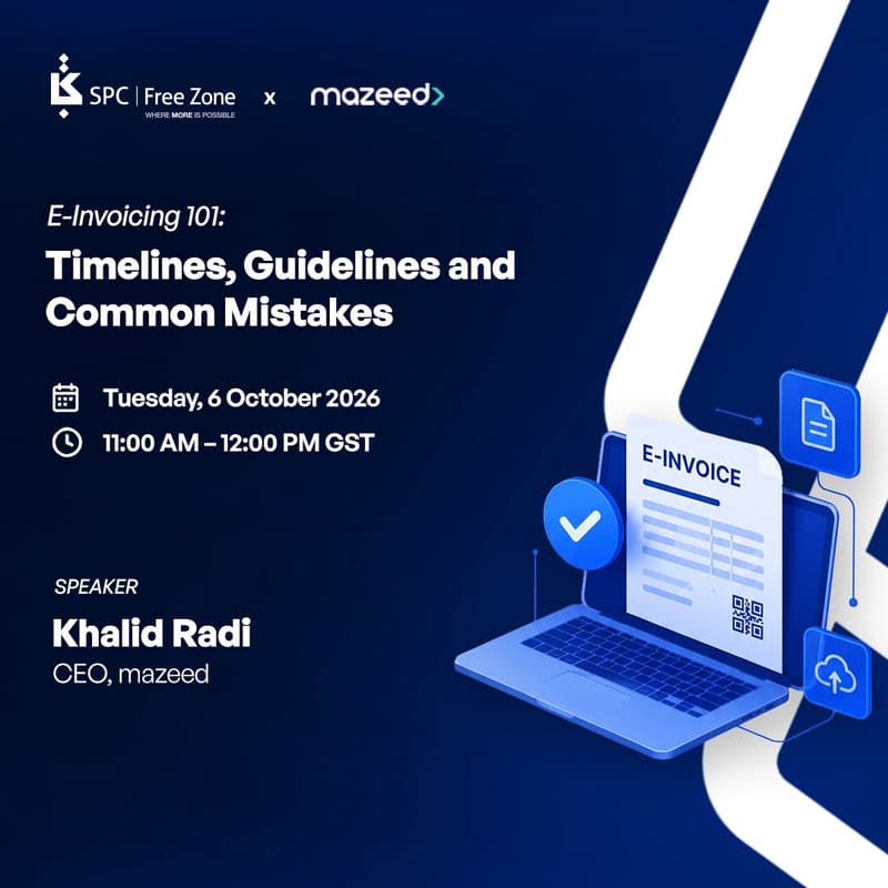 Cover Image for SPC Free Zone x mazeed: E-Invoicing 101