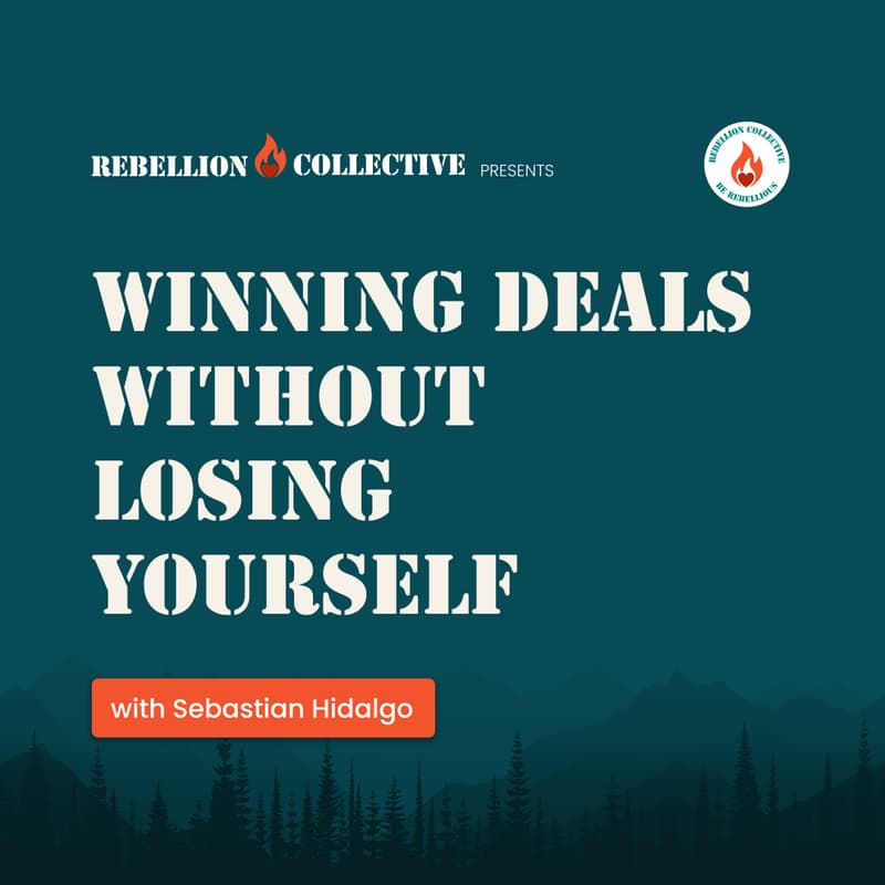 Cover Image for Winning Deals Without Losing Yourself - with Sebastian Hidalgo