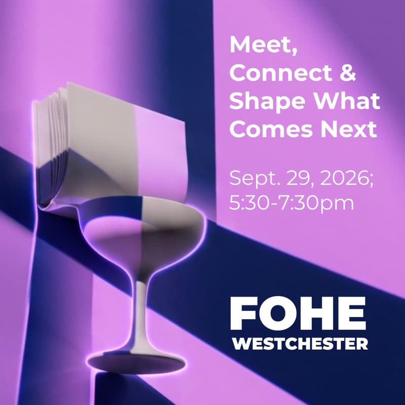 Cover Image for FOHE Westchester: Meet, Connect & Shape What Comes Next