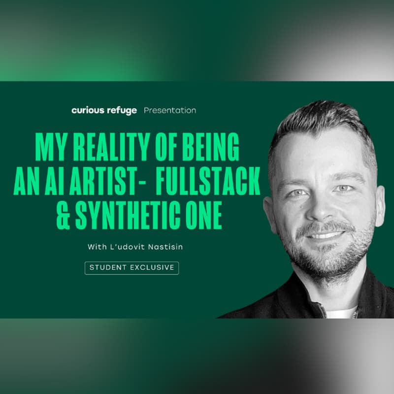 Cover Image for Curious Refuge Workshops: My Reality of Being an AI Artist - Fullstack & Synthetic One with Ľudovít Nastišin