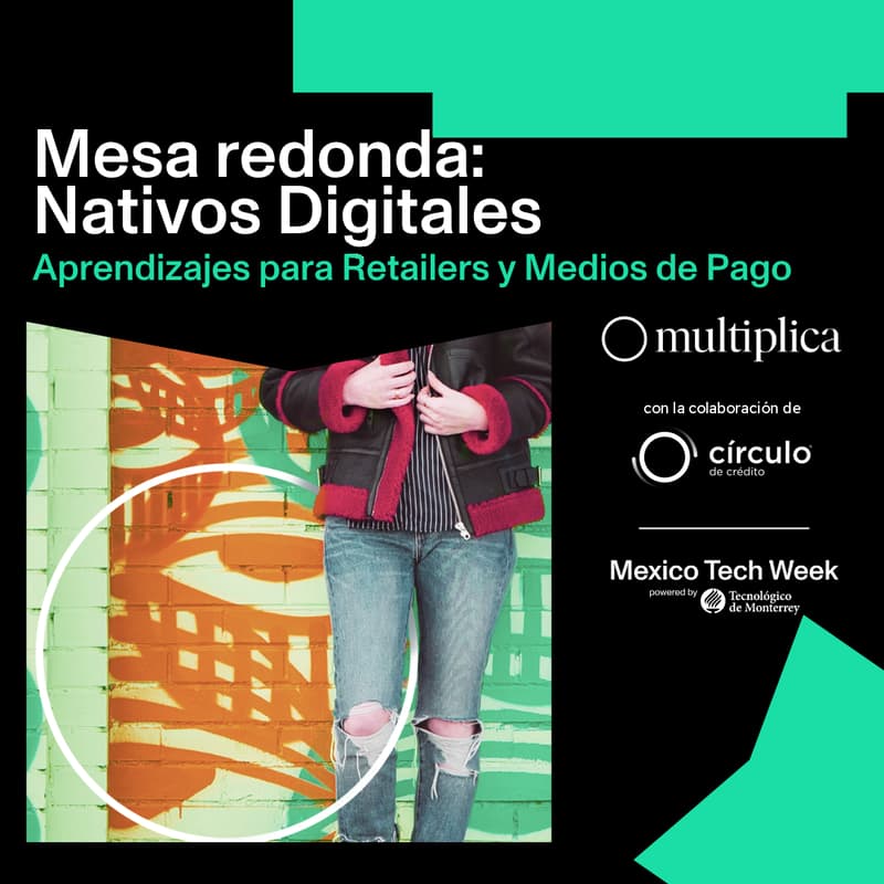 Cover Image for Mesa Redonda: Nativos Digitales no Nativos de ingreso. Aprendizajes para retailers y Medios de Pago