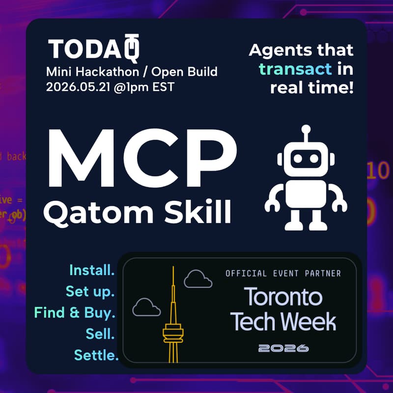 Cover Image for Qatom MCP Mini Hackathon - Agentic Payments| Hosted by TODAQ Micro
