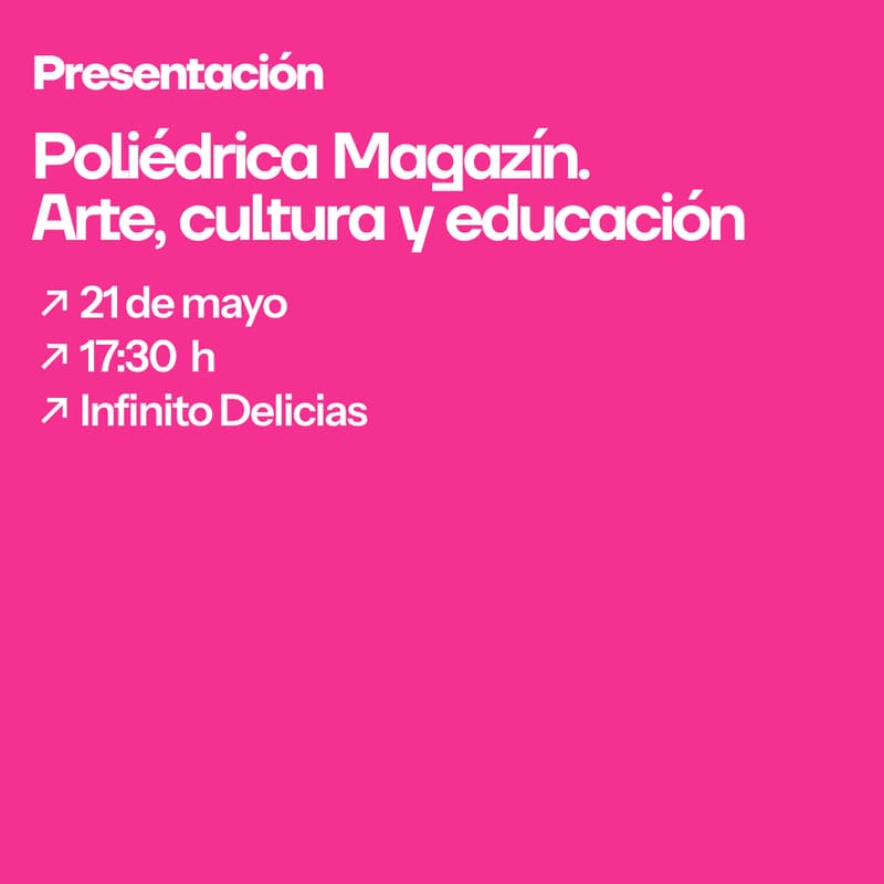 Cover Image for Presentación de Poliédrica Magazín | Arte, cultura y educación