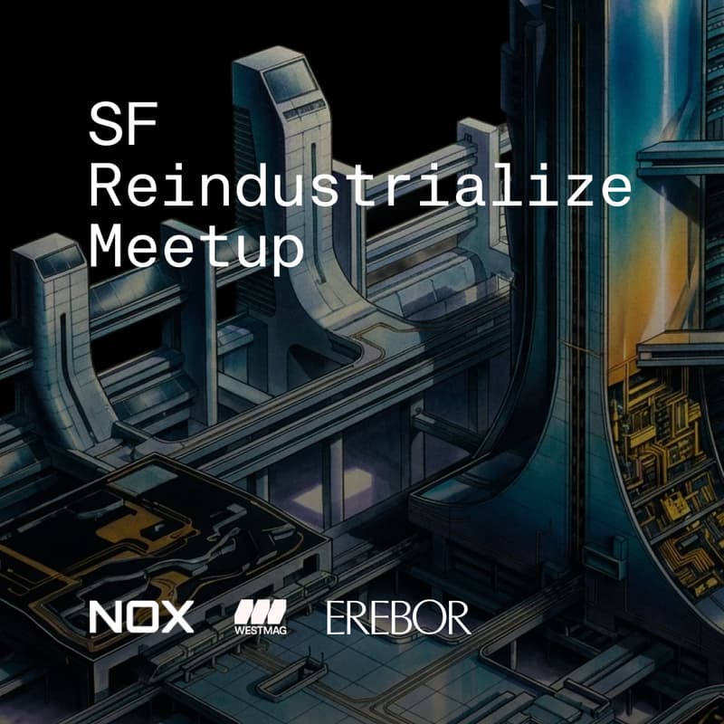 Cover Image for SF REINDUSTRIALIZE MEETUP: NOX METALS X WESTMAG X EREBOR