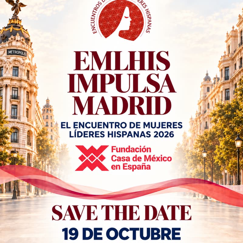 Cover Image for EMLHIS IMPULSA MADRID : FUNDACIÓN CASA MÉXICO EN ESPAÑA. - LIDERAZGO , INFLUENCIA Y TALENTO