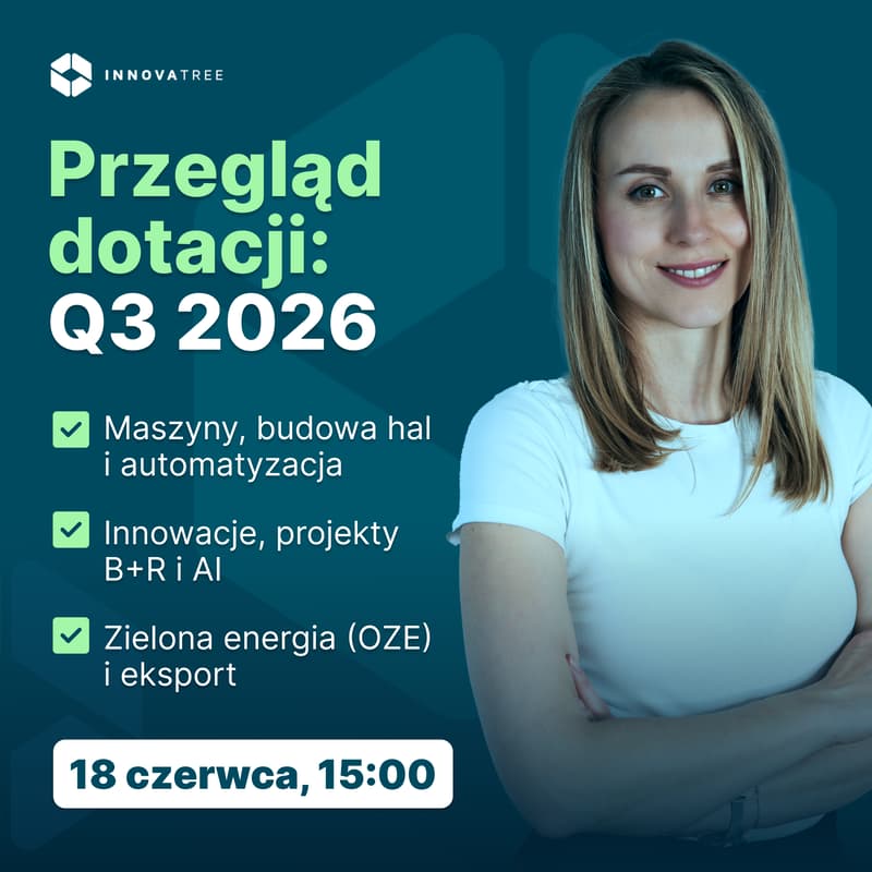 Cover Image for WEBINAR | Przegląd dotacji dla firm produkcyjnych i technologicznych - III kwartał 2026
