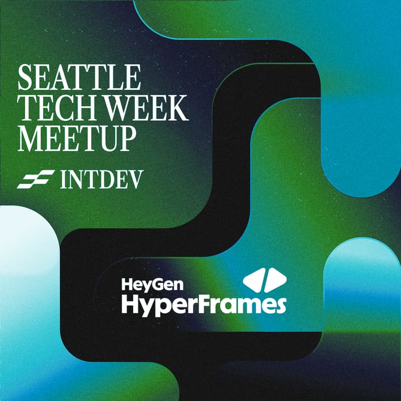 Cover Image for HeyGen HyperFrames for Builders - Seattle Tech Week Meetup at INTDEV (internet.dev)