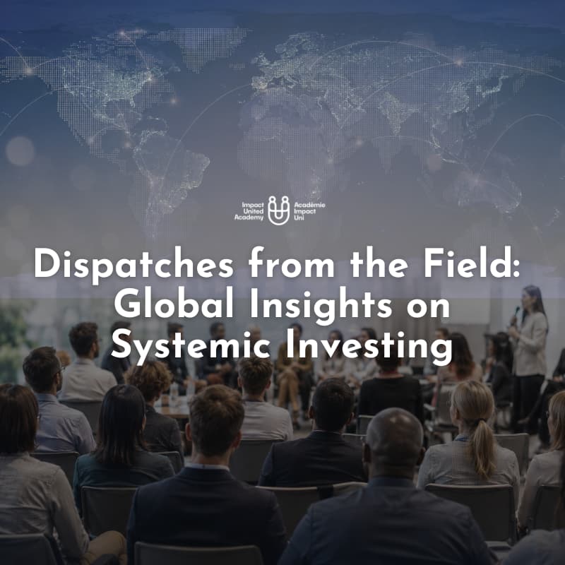 Cover Image for Dispatches from the Field: Global Insights on Systemic Investing