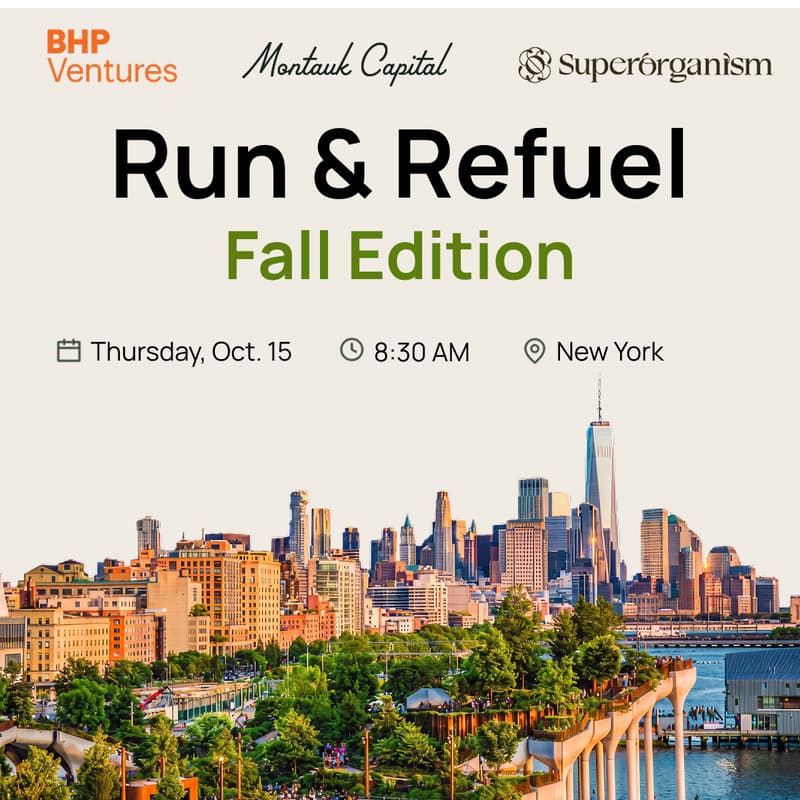 Cover Image for Run + Refuel with Montauk Capital, Superorganism, and BHP Ventures