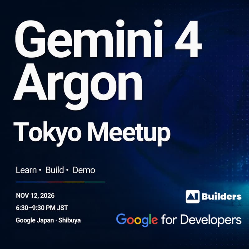 Cover Image for Gemini 4 Argon Tokyo Meetup