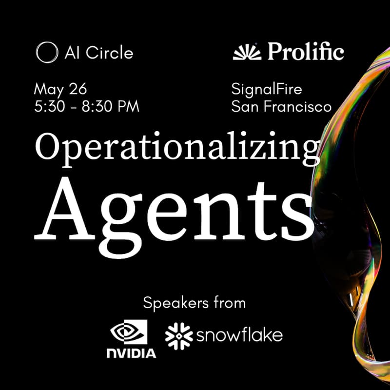 Cover Image for Operationalizing Agents with speakers from NVIDIA and Snowflake co-hosted by Prolific and AI Circle