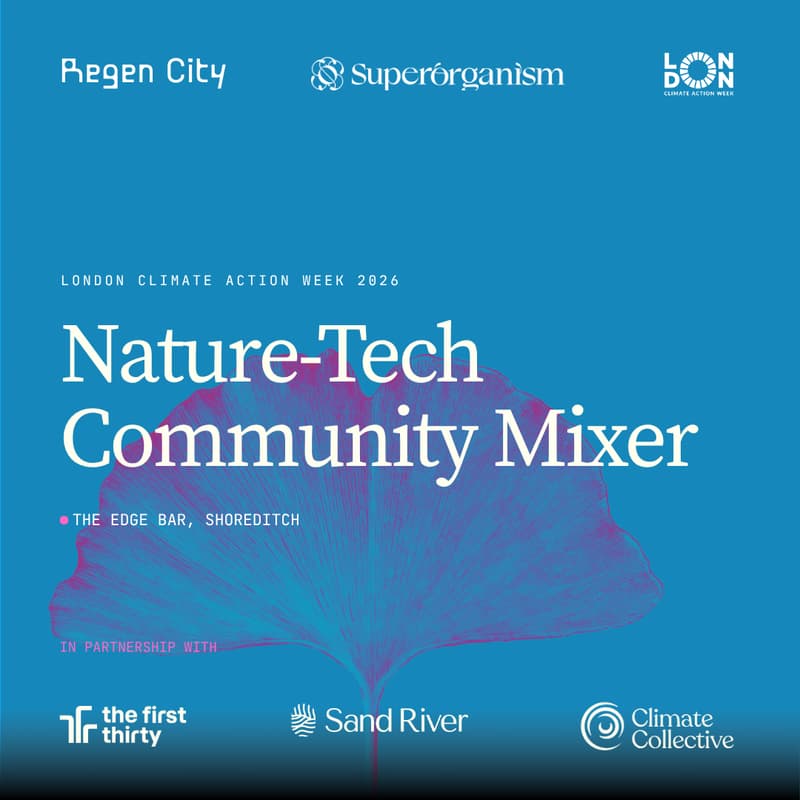 Cover Image for London Climate Action Week 2026: Nature Tech Community Mixer
