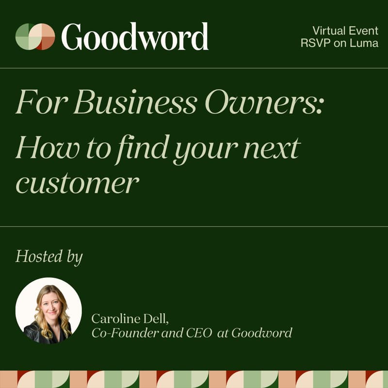 Cover Image for For Business Owners: How to find your next customer using Goodword with Caroline Dell (CEO & Co-Founder)
