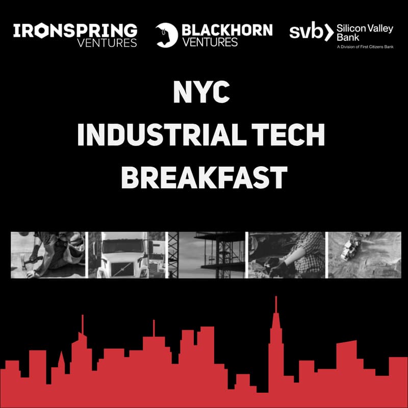Cover Image for Ironspring Ventures, Blackhorn Ventures, + SVB NYC Industrial Tech Breakfast #4