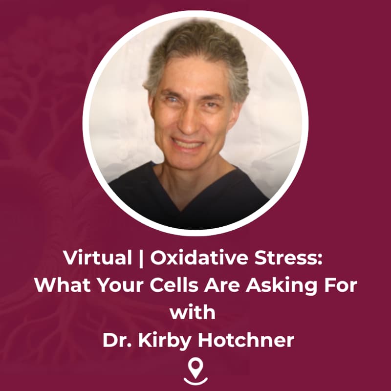 Cover Image for Virtual | Oxidative Stress: What Your Cells Are Asking For with Dr. Kirby Hotchner