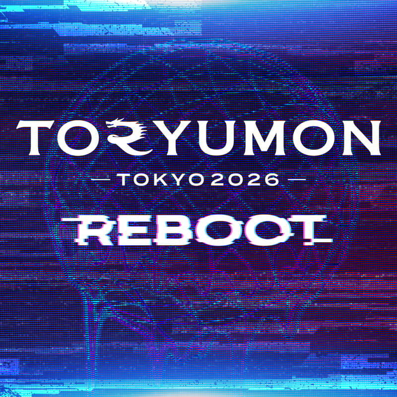 Cover Image for TORYUMON TOKYO 2026 REBOOT