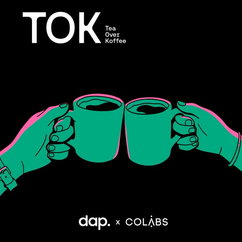 Cover Image for TOK | Tea Over Koffee (DAP x COLABS)