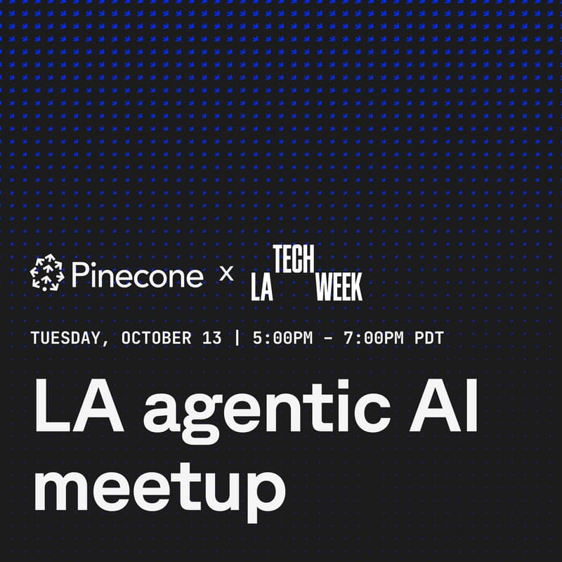 Cover Image for LA Agentic AI Meetup hosted by Pinecone: LA Tech Week Edition
