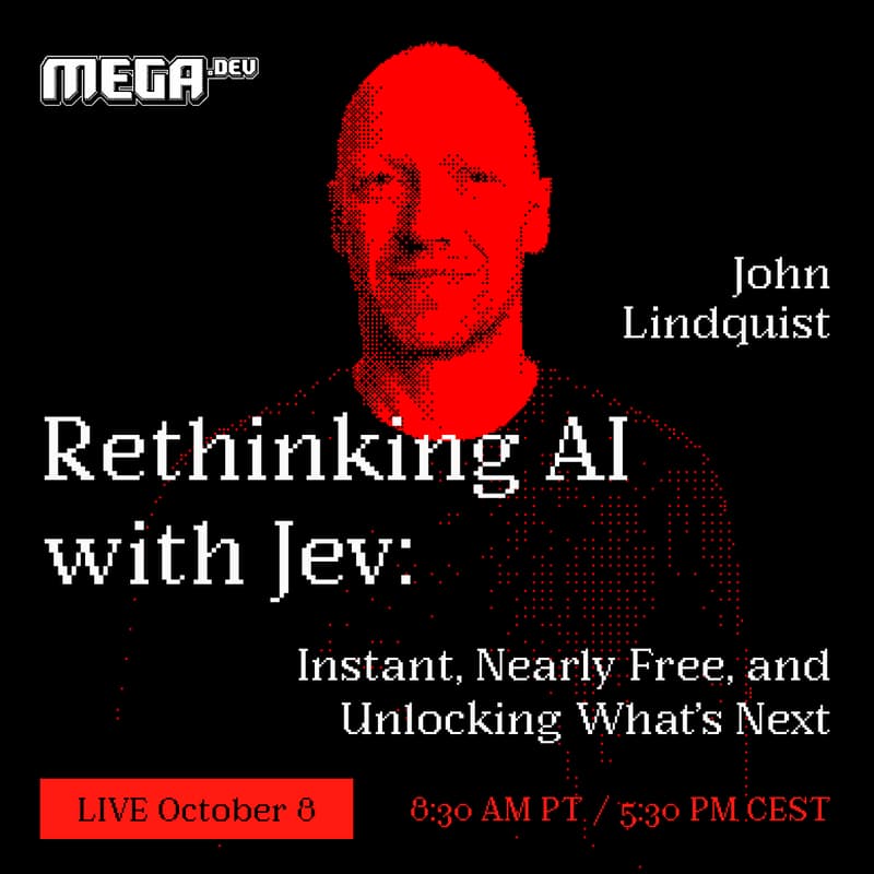 Cover Image for Rethinking AI with Jev: Instant, Nearly Free, and Unlocking What's Next - MEGA.dev LIVE